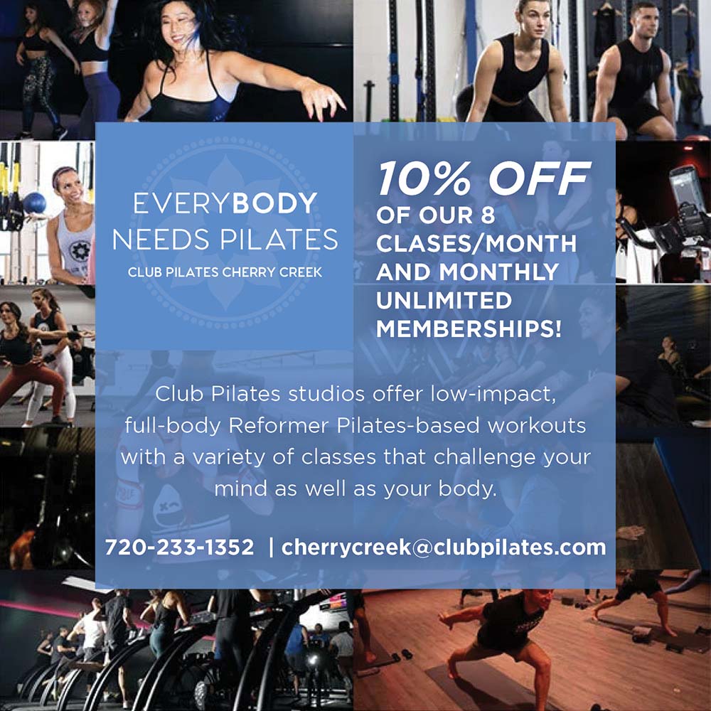 Club Pilates Cherry Creek - EVERYBODY
NEEDS PILATES
CLUB PILATES CHERRY CREEK<br>10% OFF
OF OUR 8
CLASES/MONTH AND MONTHLY
UNLIMITED MEMBERSHIPS!<br>Club Pilates studios offer low-impact, full-body Reformer Pilates-based workouts with a variety of classes that challenge your mind as well as your body.<br>720-233-1352 | cherrycreek@clubpilates.com