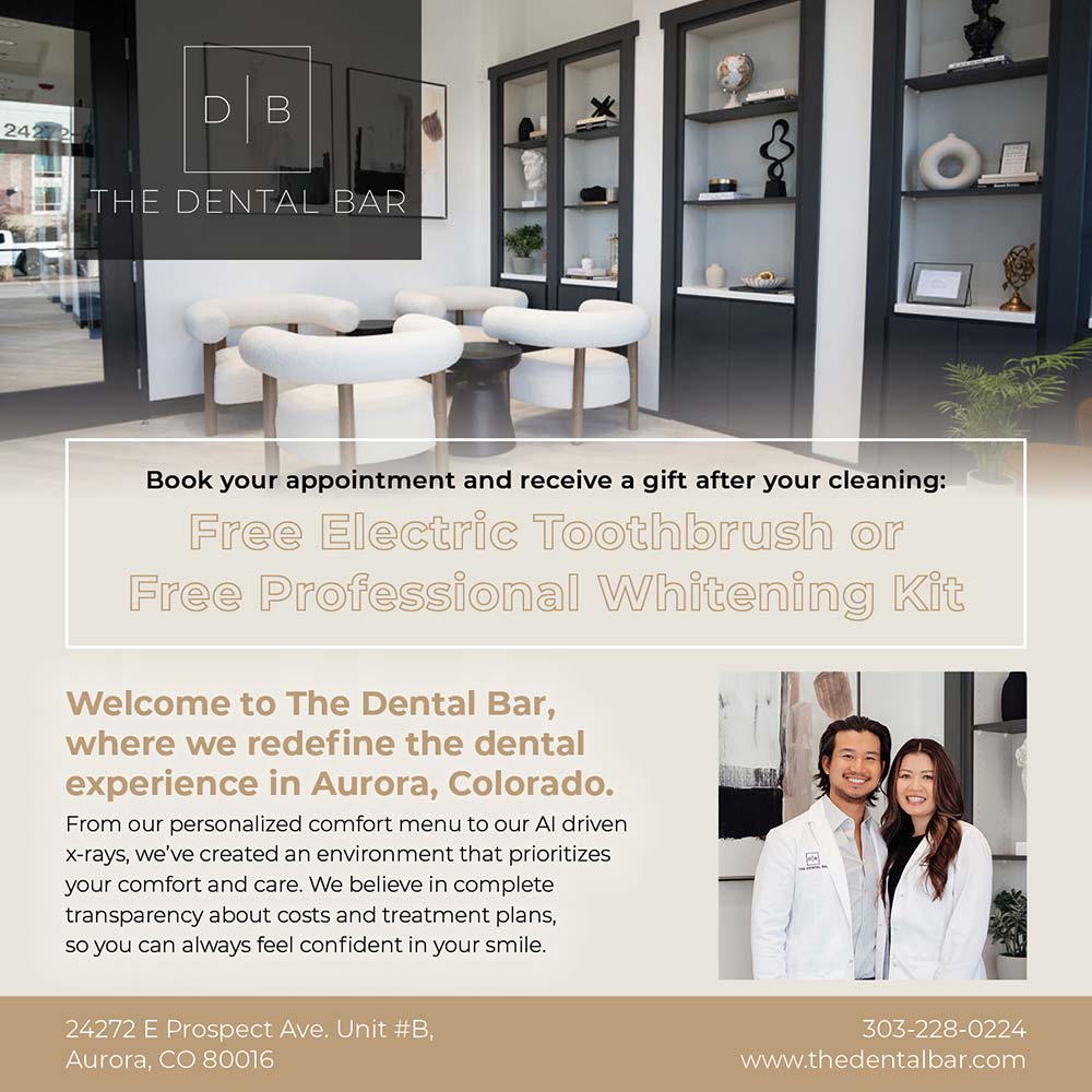 The Dental Bar - Book your appointment and receive a gift after your cleaning:
Free Electric Toothbrush or
Free Professional Whitening kit<br>Welcome to The Dental Bar, where we redefine the dental experience in Aurora, Colorado.
From our personalized comfort menu to our Al driven x-rays, we've created an environment that prioritizes your comfort and care. We believe in complete transparency about costs and treatment plans, so you can always feel confident in your smile.<br>24272 E Prospect Ave. Unit #B,
Aurora, CO 80016<br>303-228-0224
www.thedentalbar.com